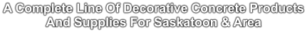 A Complete Line Of Decorative Concrete Products And Supplies For Saskatoon & Area